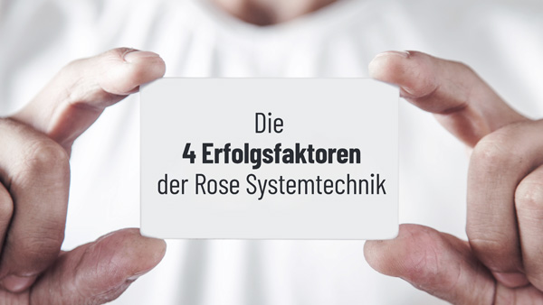 Rose Systemtechnik - Erfolgsfaktoren